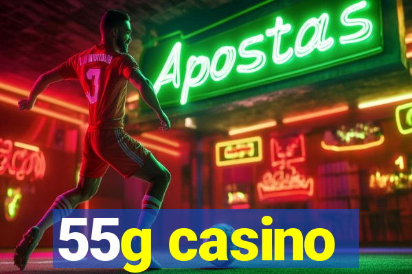 55g casino